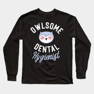 Owlsome Dental Hygienist Pun - Funny Gift Idea Long Sleeve T-Shirt